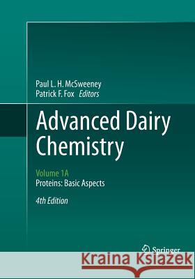 Advanced Dairy Chemistry: Volume 1a: Proteins: Basic Aspects, 4th Edition McSweeney, Paul L. H. 9781489977236