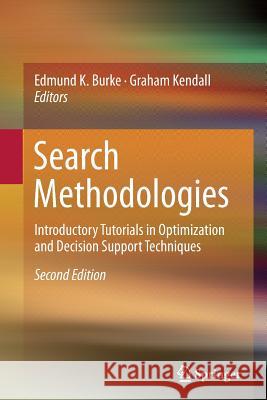 Search Methodologies: Introductory Tutorials in Optimization and Decision Support Techniques Burke, Edmund K. 9781489977267 Springer