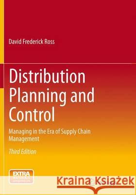 Distribution Planning and Control: Managing in the Era of Supply Chain Management Ross, David Frederick 9781489977274