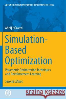 Simulation-Based Optimization: Parametric Optimization Techniques and Reinforcement Learning Gosavi, Abhijit 9781489977311 Springer