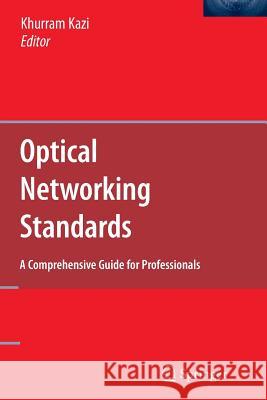 Optical Networking Standards: A Comprehensive Guide for Professionals Khurram Kazi 9781489977342