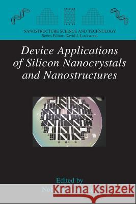 Device Applications of Silicon Nanocrystals and Nanostructures Nobuyoshi Koshida (Tokyo University of A   9781489977373
