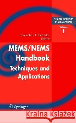 Mems/Nems: (1) Handbook Techniques and Applications Design Methods, (2) Fabrication Techniques, (3) Manufacturing Methods, (4) Se Cornelius T. Leondes 9781489977397 Springer