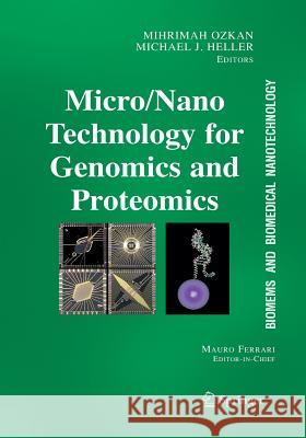 Micro/Nano Technologies for Genomics and Proteomics Ozkan, Mihrimah 9781489977458 Springer