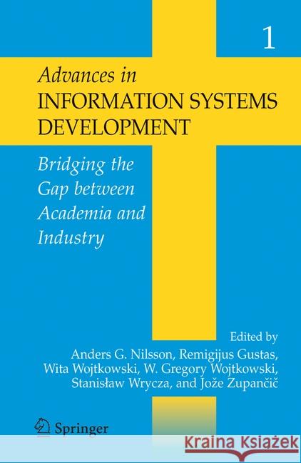Advances in Information Systems Development 2-Volume Set: Bridging the Gap Between Academia and Industry Nilsson, Anders G. 9781489977465 Springer