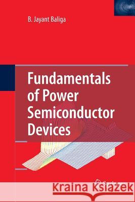 Fundamentals of Power Semiconductor Devices B Jayant Baliga (General Electric Compan   9781489977656 Springer