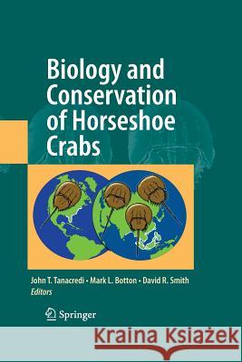 Biology and Conservation of Horseshoe Crabs John T. Tanacredi Mark L. Botton David Smith 9781489977700