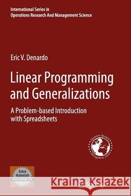 Linear Programming and Generalizations: A Problem-Based Introduction with Spreadsheets DeNardo, Eric V. 9781489977717 Springer