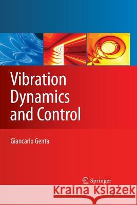 Vibration Dynamics and Control Giancarlo Genta G. Genta 9781489977847 Springer