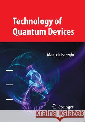 Technology of Quantum Devices Razeghi, Manijeh 9781489977892 Springer
