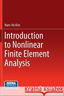 Introduction to Nonlinear Finite Element Analysis Nam-Ho Kim 9781489978004 Springer