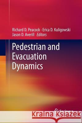 Pedestrian and Evacuation Dynamics Richard D Peacock Erica D Kuligowski Jason D Averill 9781489978028