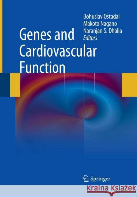Genes and Cardiovascular Function Bohuslav Ostadal Makoto Nagano Naranjan S. Dhalla 9781489978042