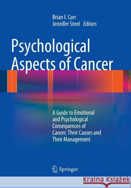 Psychological Aspects of Cancer Brian I. Carr Jennifer Steel 9781489978103 Springer