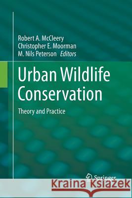 Urban Wildlife Conservation: Theory and Practice McCleery, Robert A. 9781489978288