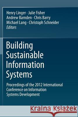 Building Sustainable Information Systems Henry Linger Julie Fisher Andrew Barnden 9781489978301