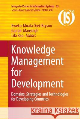 Knowledge Management for Development: Domains, Strategies and Technologies for Developing Countries Osei-Bryson, Kweku-Muata 9781489978349