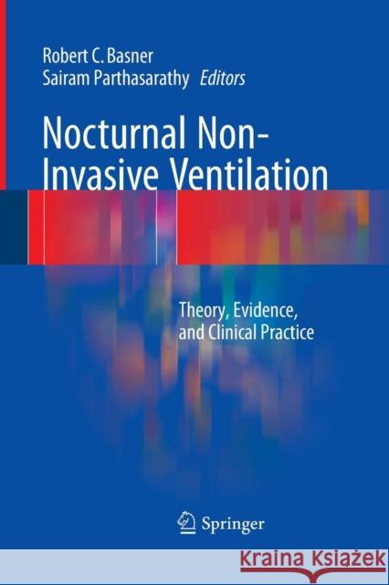 Nocturnal Non-Invasive Ventilation: Theory, Evidence, and Clinical Practice Basner, Robert C. 9781489978424 Springer