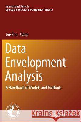 Data Envelopment Analysis: A Handbook of Models and Methods Zhu, Joe 9781489978455 Springer