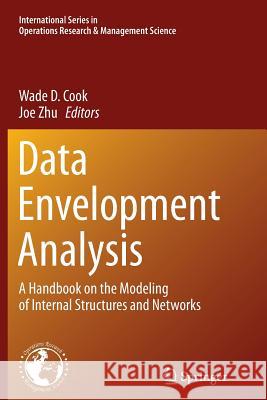 Data Envelopment Analysis: A Handbook of Modeling Internal Structure and Network Cook, Wade D. 9781489978462 Springer