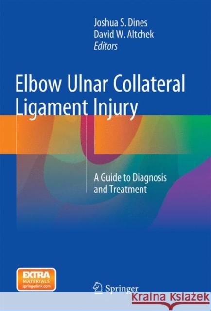 Elbow Ulnar Collateral Ligament Injury: A Guide to Diagnosis and Treatment Dines, Joshua S. 9781489978479 Springer