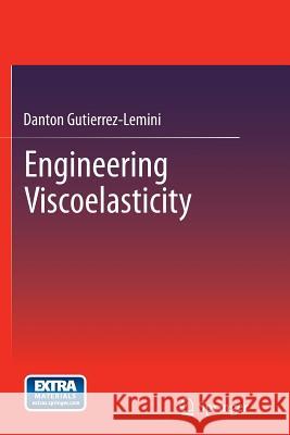 Engineering Viscoelasticity Danton Gutierrez-Lemini 9781489978493 Springer