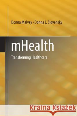 Mhealth: Transforming Healthcare Malvey, Donna 9781489978592