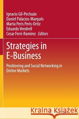 Strategies in E-Business: Positioning and Social Networking in Online Markets Gil-Pechuán, Ignacio 9781489978608