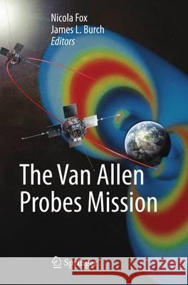 The Van Allen Probes Mission Nicola Fox James L. Burch 9781489978707