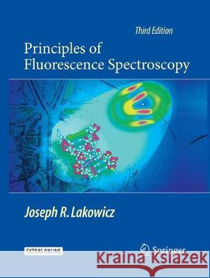 Principles of Fluorescence Spectroscopy Joseph R. Lakowicz 9781489978806