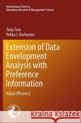 Extension of Data Envelopment Analysis with Preference Information: Value Efficiency Joro, Tarja 9781489978899 Springer