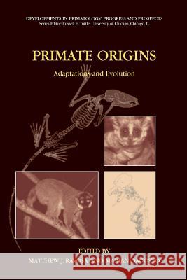 Primate Origins: Adaptations and Evolution Matthew J Ravosa Marian Dagosto  9781489978936 Springer