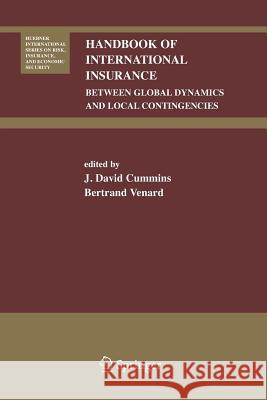 Handbook of International Insurance: Between Global Dynamics and Local Contingencies Cummins, J. David 9781489978981 Springer