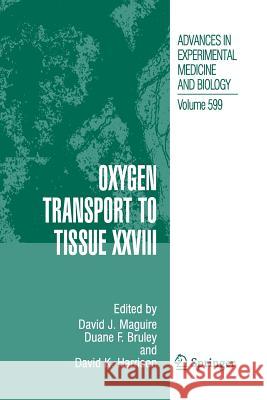 Oxygen Transport to Tissue XXVIII David J. Maguire Duane F. Bruley David K. Harrison 9781489978998 Springer