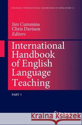 International Handbook of English Language Teaching Jim Cummins Chris Davison 9781489979087 Springer