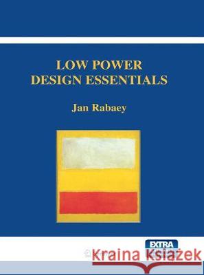 Low Power Design Essentials Jan Rabaey 9781489979155 Springer
