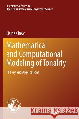 Mathematical and Computational Modeling of Tonality: Theory and Applications Chew, Elaine 9781489979292 Springer
