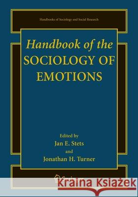 Handbook of the Sociology of Emotions Jan E. Stets Jonathan H. Turner 9781489979360 Springer