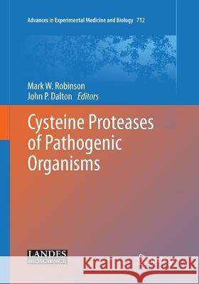 Cysteine Proteases of Pathogenic Organisms Mark W. Robinson John P. Dalton 9781489979421 Springer