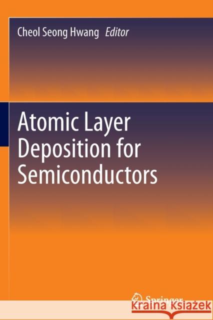 Atomic Layer Deposition for Semiconductors Cheol Seong Hwang 9781489979438