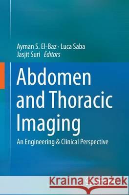 Abdomen and Thoracic Imaging: An Engineering & Clinical Perspective El-Baz, Ayman S. 9781489979582 Springer