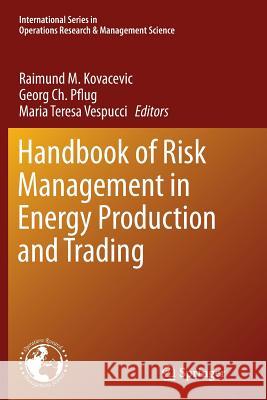 Handbook of Risk Management in Energy Production and Trading Raimund Kovacevic Georg Ch Pflug Maria Th Vespucci 9781489979704