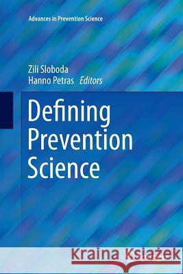 Defining Prevention Science Zili Sloboda Hanno Petras 9781489979766 Springer