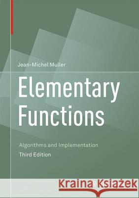 Elementary Functions: Algorithms and Implementation Muller, Jean-Michel 9781489979810