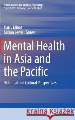 Mental Health in Asia and the Pacific: Historical and Cultural Perspectives Minas, Harry 9781489979971 Springer