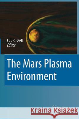 The Mars Plasma Environment Christopher Russell (University of Wyomi   9781489981448 Springer