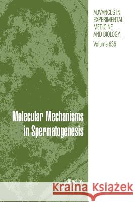 Molecular Mechanisms in Spermatogenesis C.Y. Cheng 9781489981455 Springer-Verlag New York Inc.