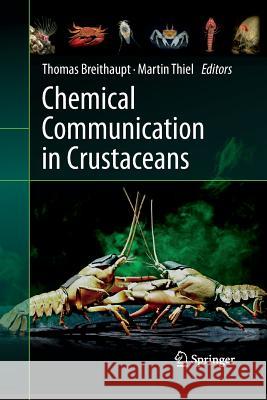 Chemical Communication in Crustaceans Thomas Breithaupt Martin Thiel 9781489981493
