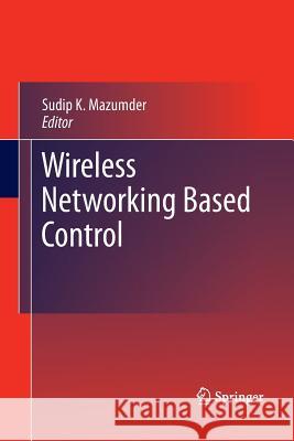 Wireless Networking Based Control Sudip K Mazumder   9781489981585 Springer