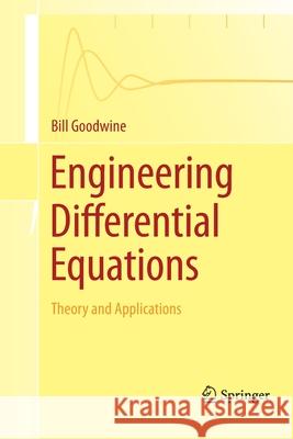 Engineering Differential Equations: Theory and Applications Goodwine, Bill 9781489981677